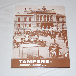 Tampere - silloin, eilen...